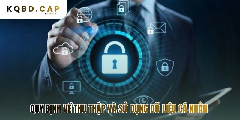 Chính sách bảo mật quy định rõ quy trình thu thập dữ liệu