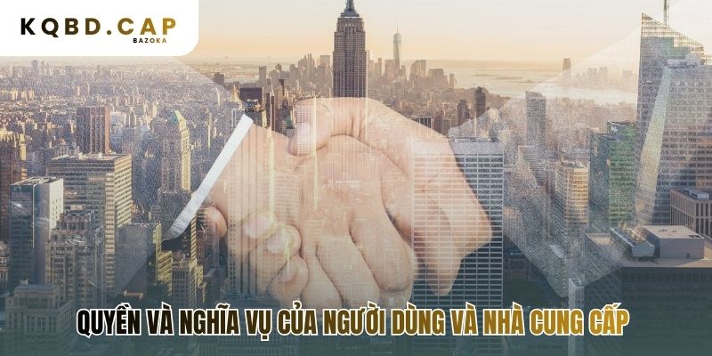 Khuôn khổ pháp lý chặt chẽ cho quyền và nghĩa vụ các bên